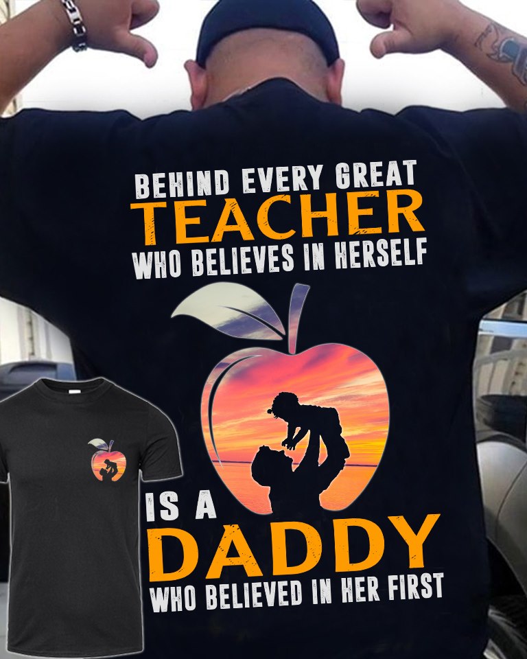 behind every great teacher who believes in herself is a daddy who believed in her first
