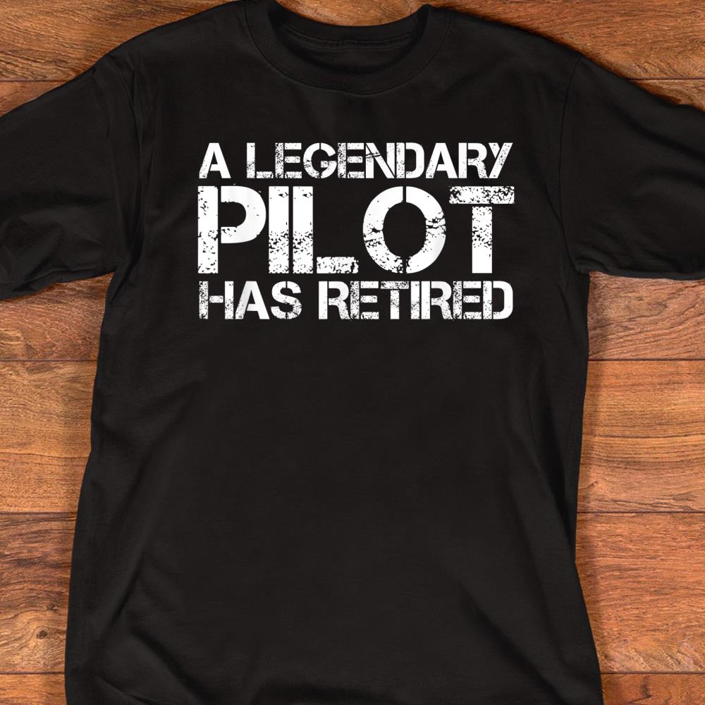 A LEGENDARY PILOT HAS RETIRED Funny Retirement Copilot Gift T-Shirt