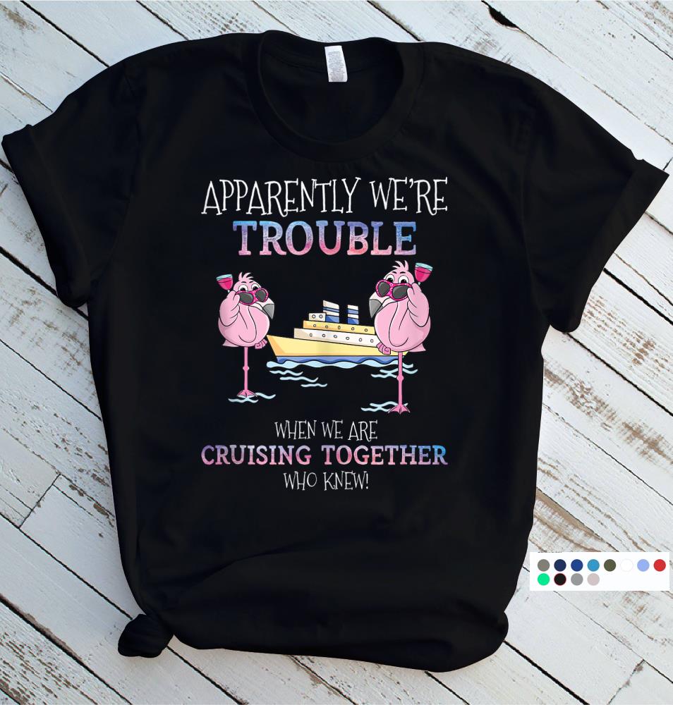Apparently Were Trouble When We Are Cruising Together Gift Tank Top