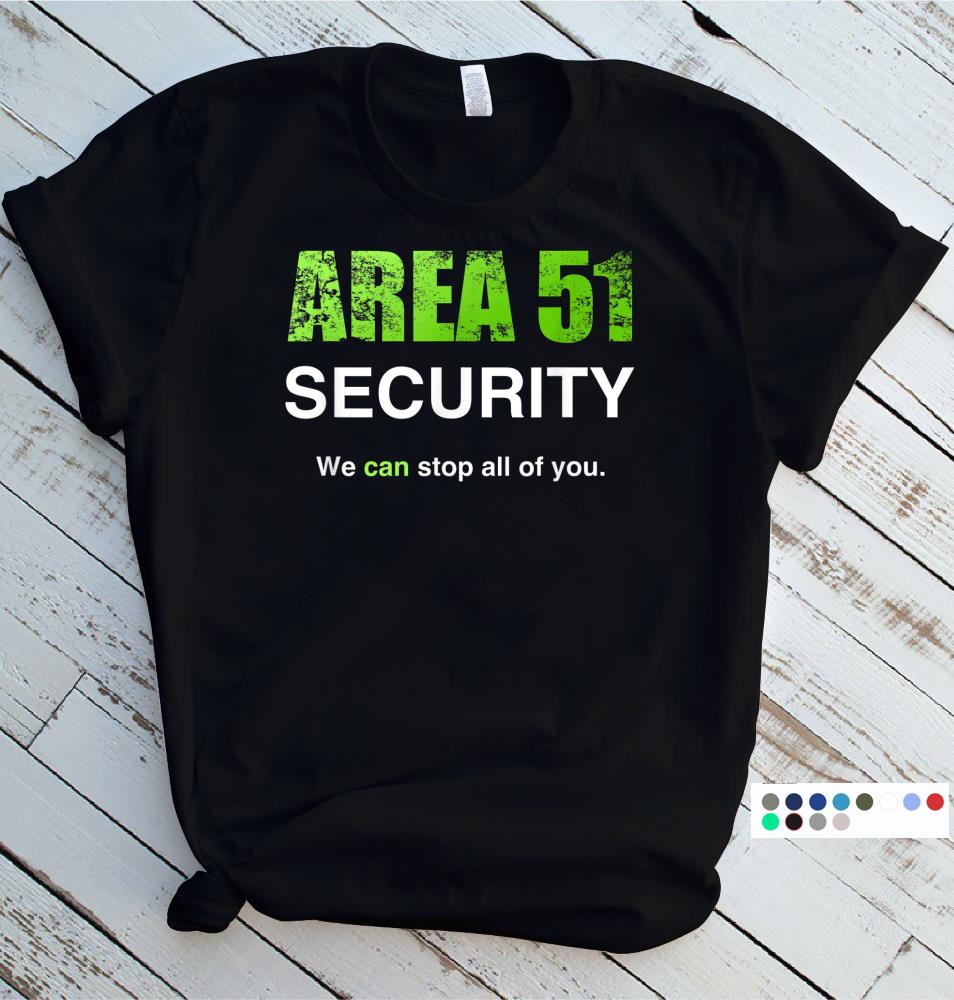 Area 51 Security We Can Stop All Of You Shirt