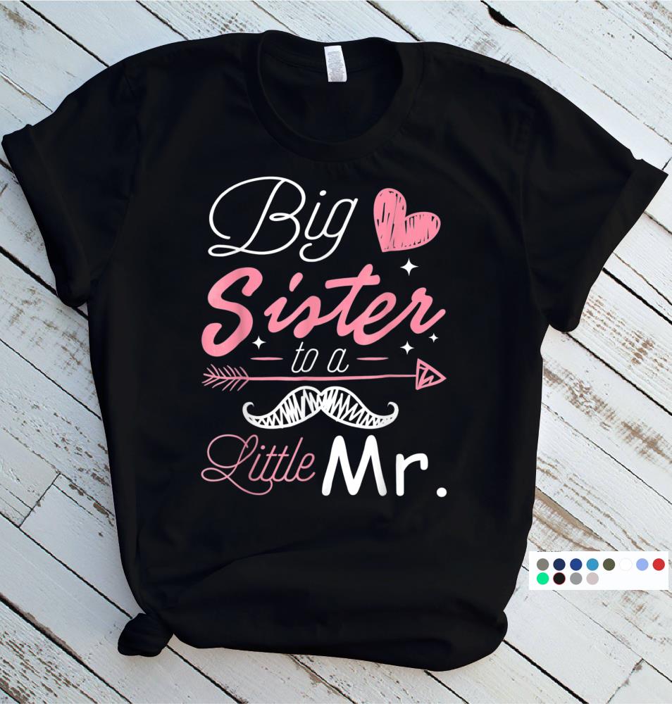 Big Sister To A Little Mister T-shirt Funny Gifts