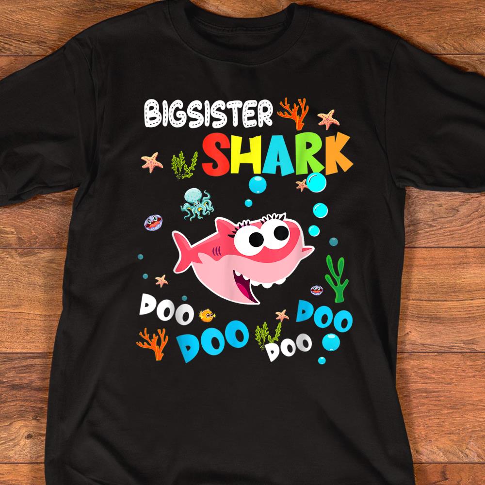 Bigsister Shark Doo Doo Gift For Sister Toddler Kids Shirt T-Shirt