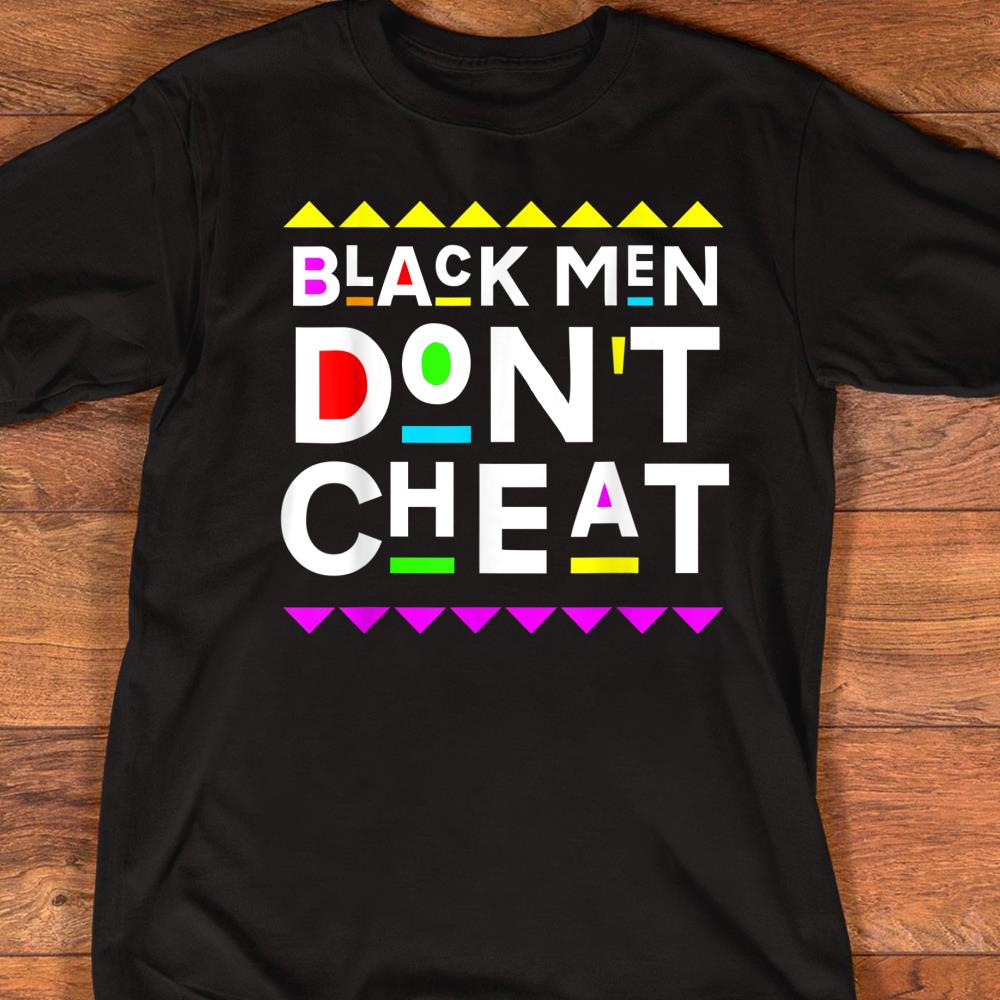 Black Men Dont Cheat 90s Style T-Shirt