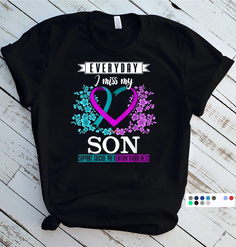 Everyday I Miss My Son Suicide Prevention Awareness Tee