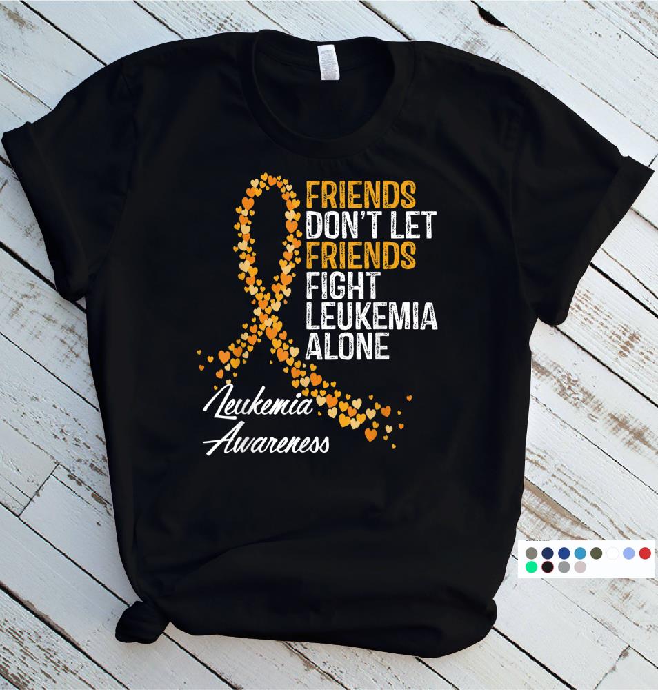 Friends Dont Let Friends Fight Leukemia Alone Cancer Gifts T-Shirt