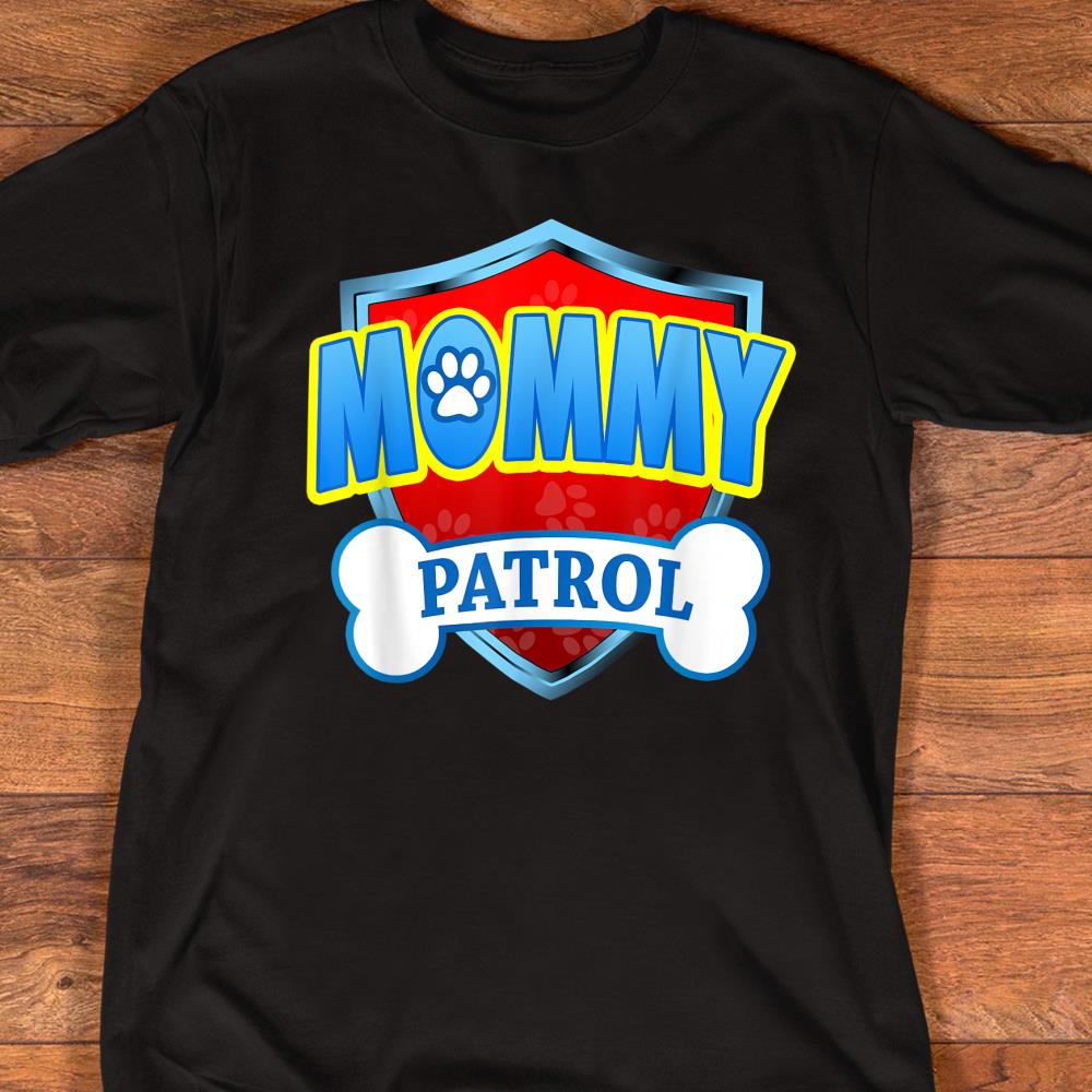 Funny Mommy Patrol - Dog Mom, Dad For Men Women T-Shirt