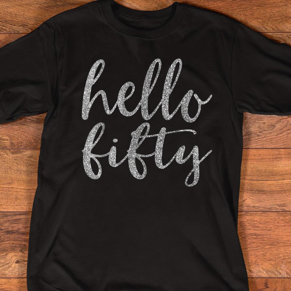 Hello Fifty 50th Birthday Squad 50 Year Old T Shirt Women