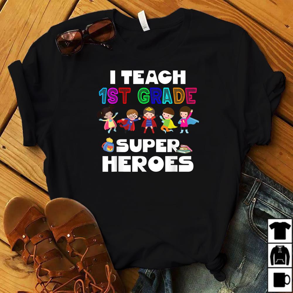 Kids I Teach 1st Grade Superheroes T-Shirt Back To School T-Shirt