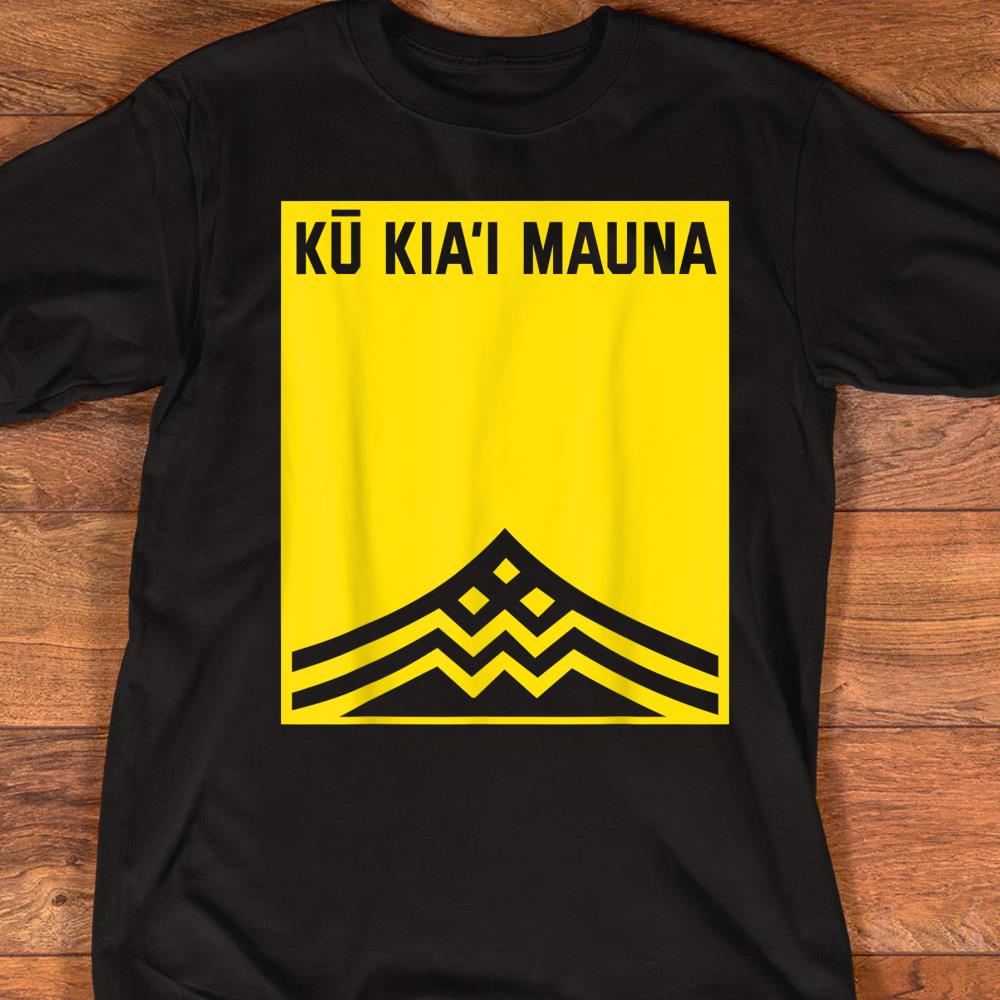 Ku Kiai Mauna Protect Defend Kanaka Maoli Kea Gift T-Shirt