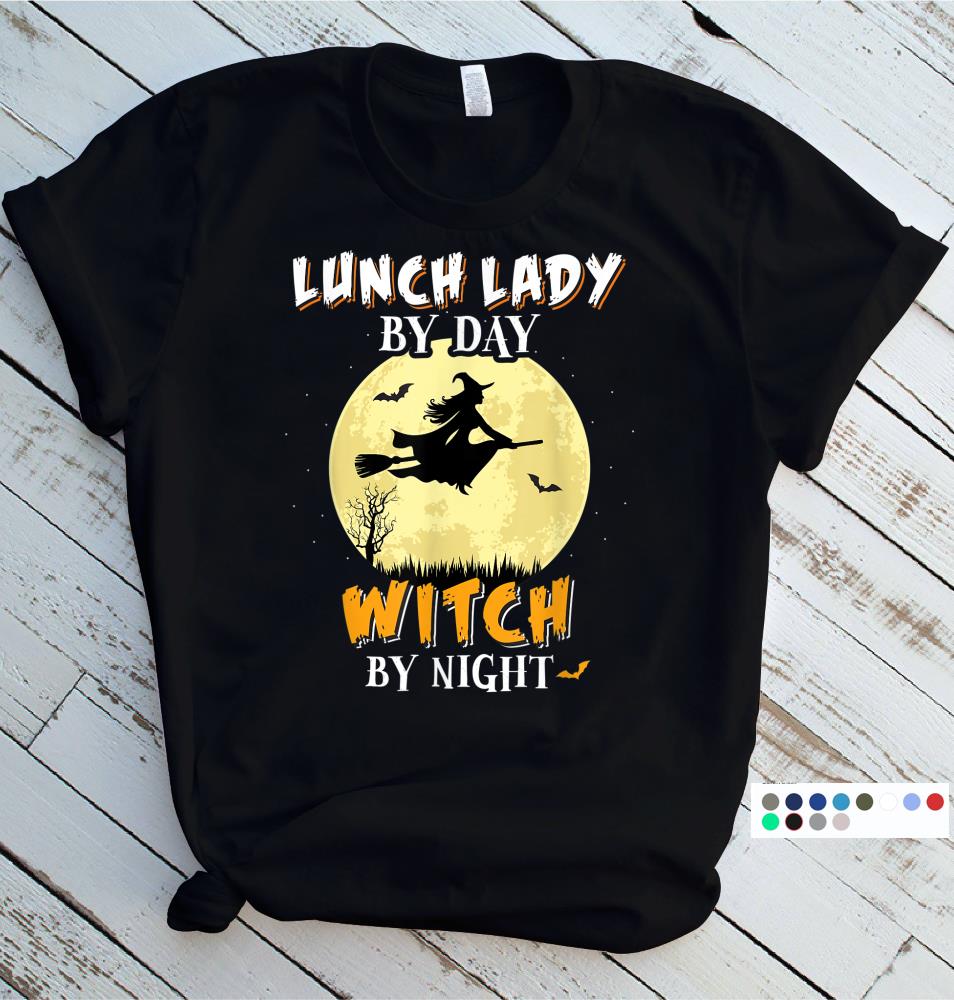 Lunch Lady By Day Witch By Night T Shirt School Funny Gift