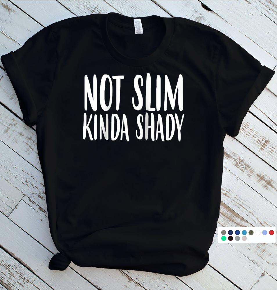 not slim kinda shady shirt australia