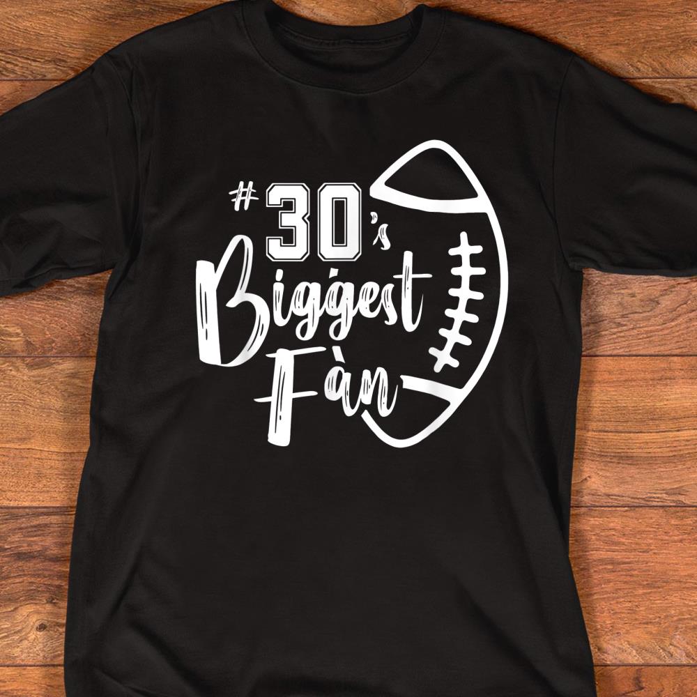 Number 30s Biggest Fan Shirt Football Player Mom Dad Family T-Shirt