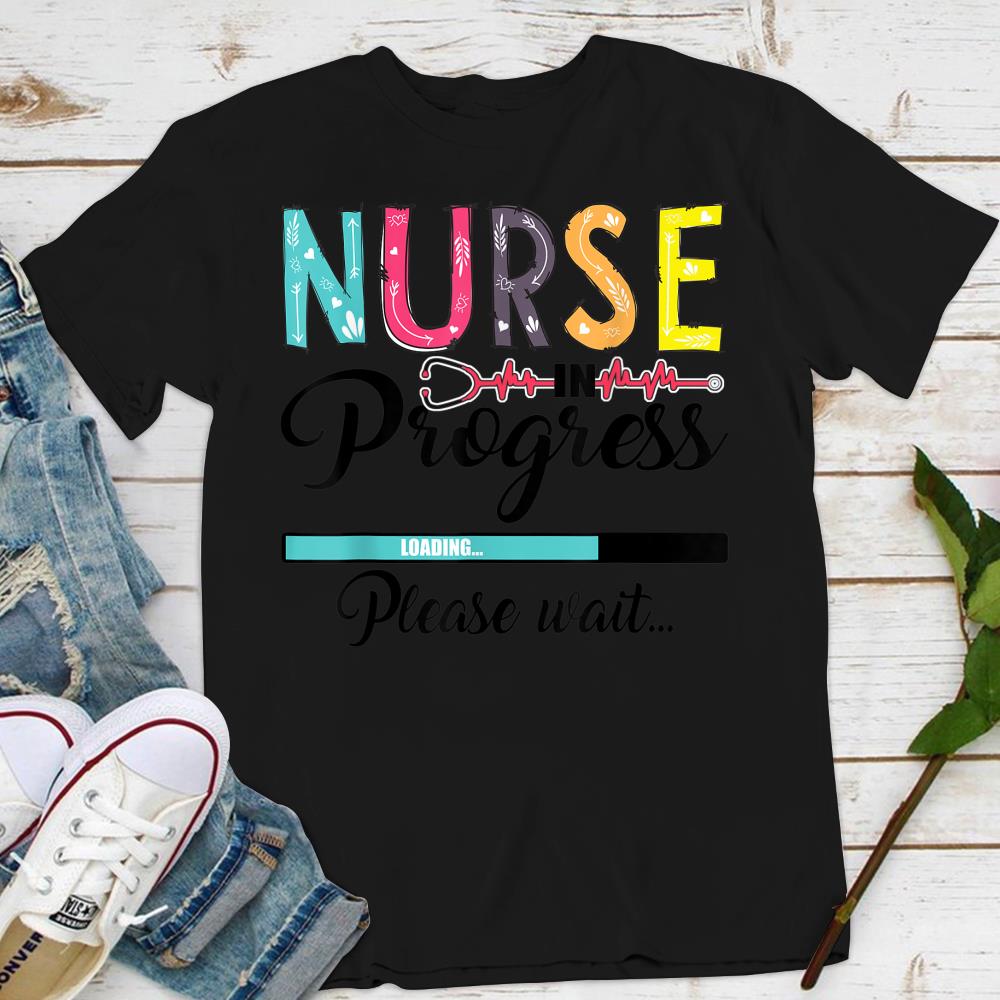 Nurse In Progress Nurse Gift Funny Nursing School T-Shirt