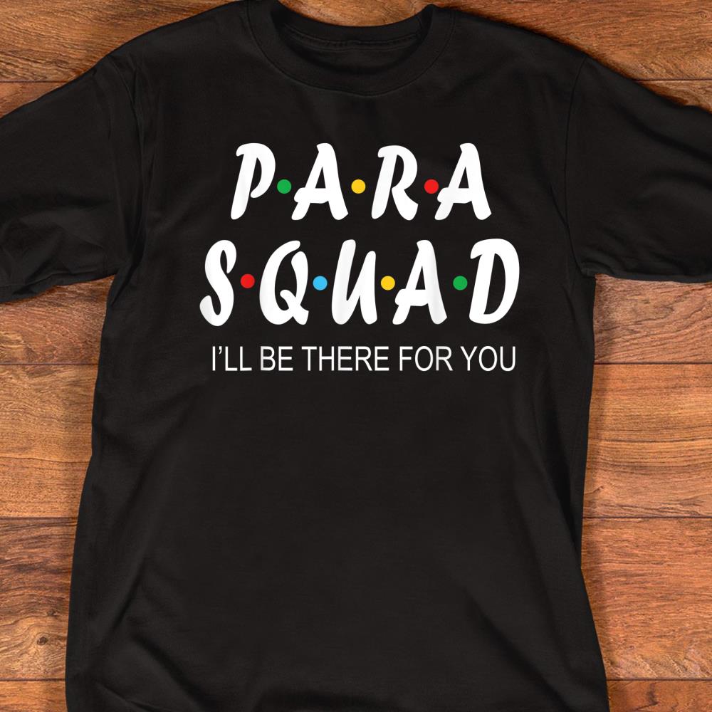 Para Squad Ill Be There For You T-Shirt Teacher Gift