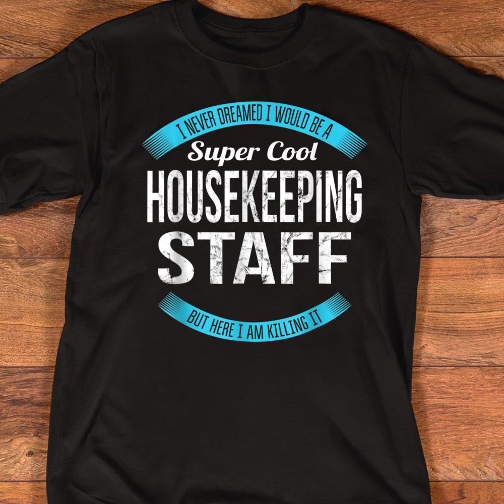 Super Cool Housekeeping Staff Funny T-Shirt