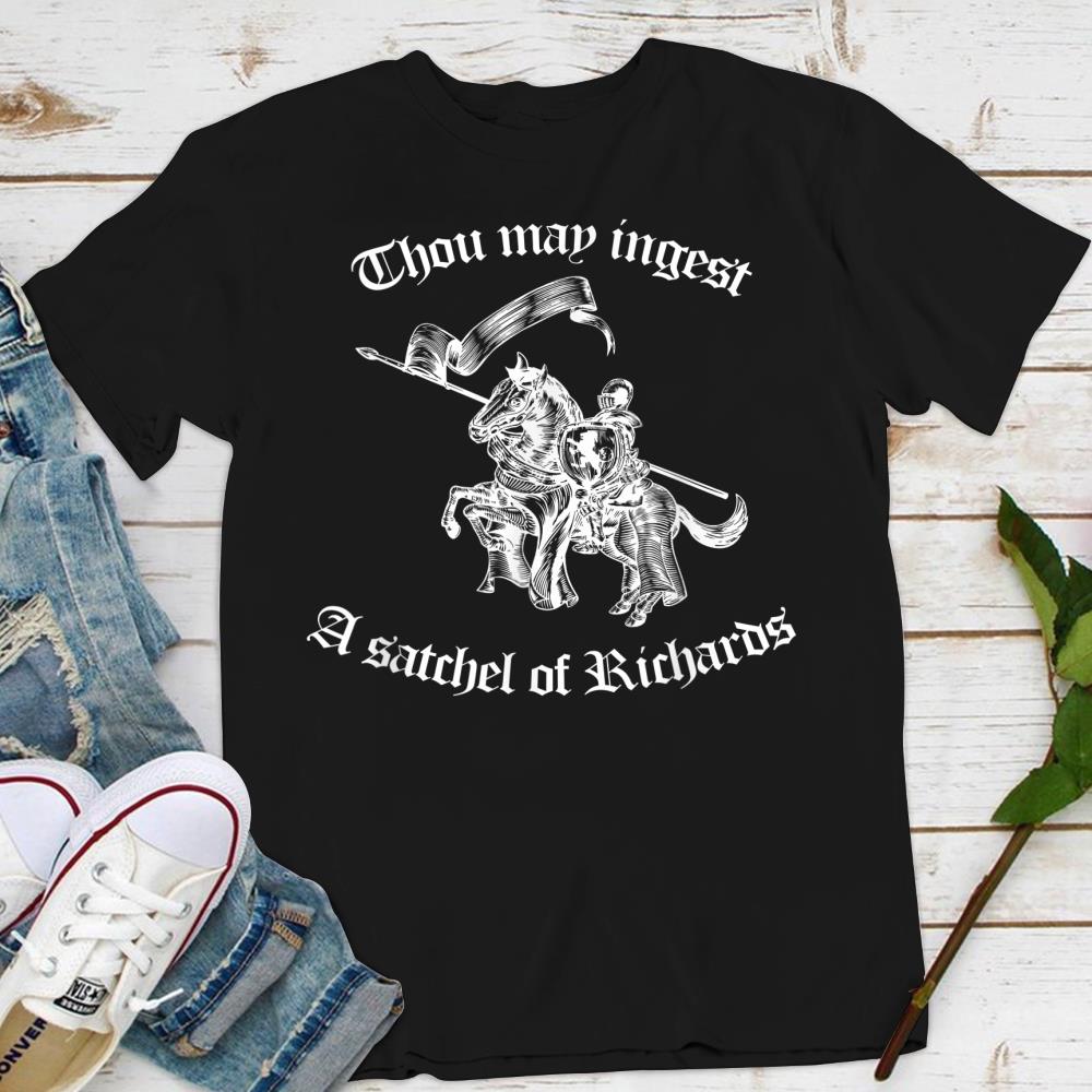 Thou May Ingest a Satchel of Richards Eat A Bag Of Dicks T-Shirt