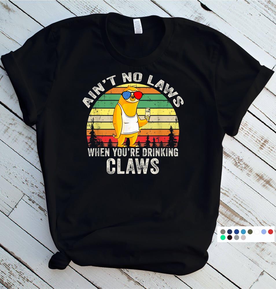 Vintage Aint No Laws When Youre Drinking Claws Sloth Shirt
