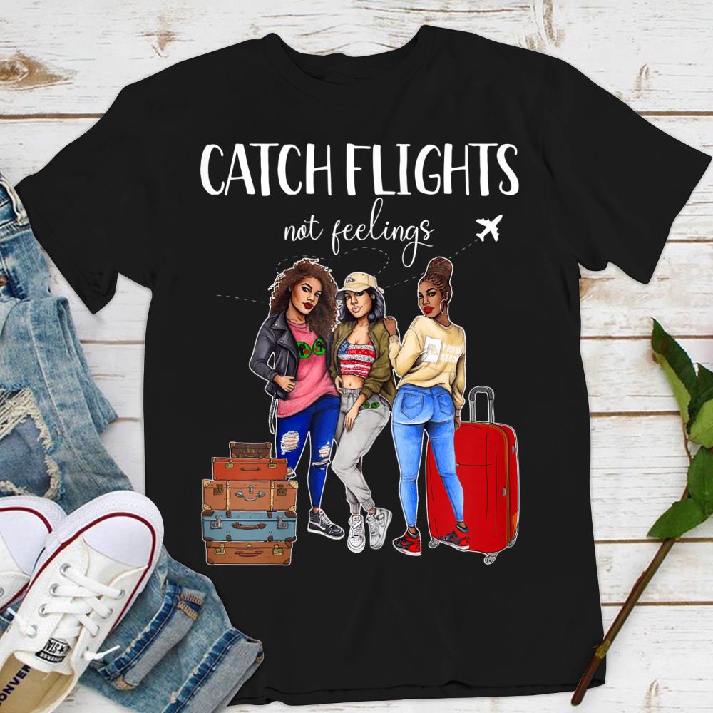 Womens Womens Catch Flights Not Feelings Summer T Shirt Gifts
