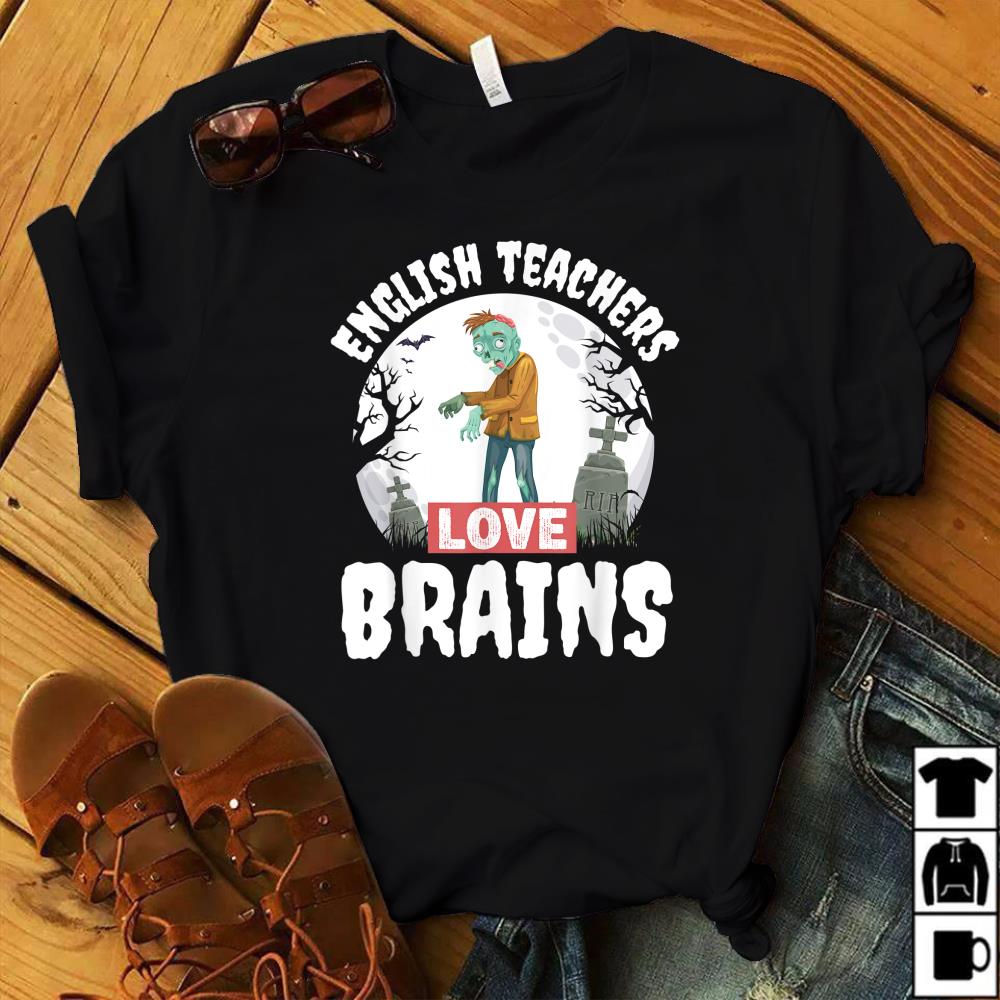 English Teachers Love Brains Shirt Teacher Gift Halloween  T-Shirt