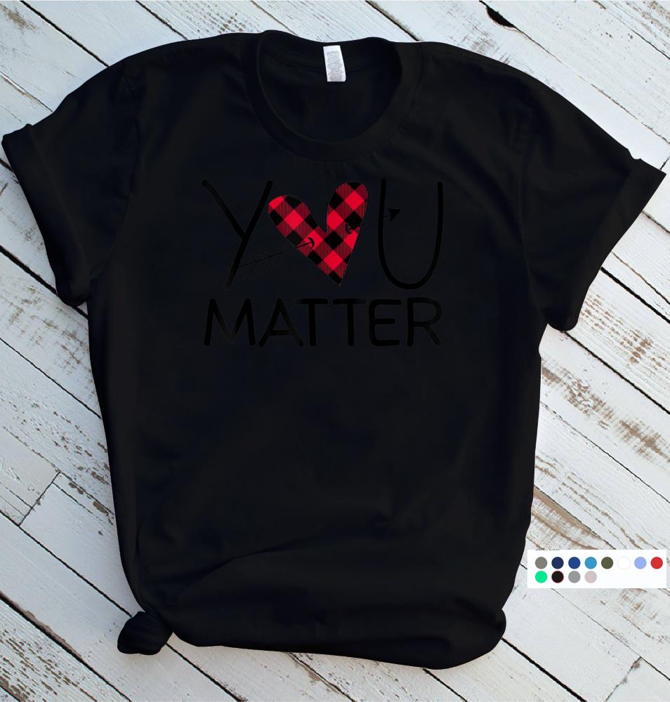 Funny Teacher You Matter Buffalo Plaid Heart Lover Gift T-Shirt