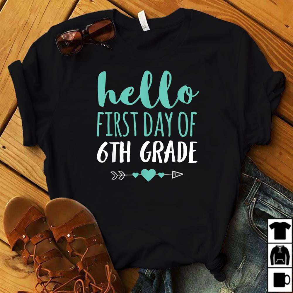 Hello First Day Of 6th Grade T Shirt Teacher Student Arrow