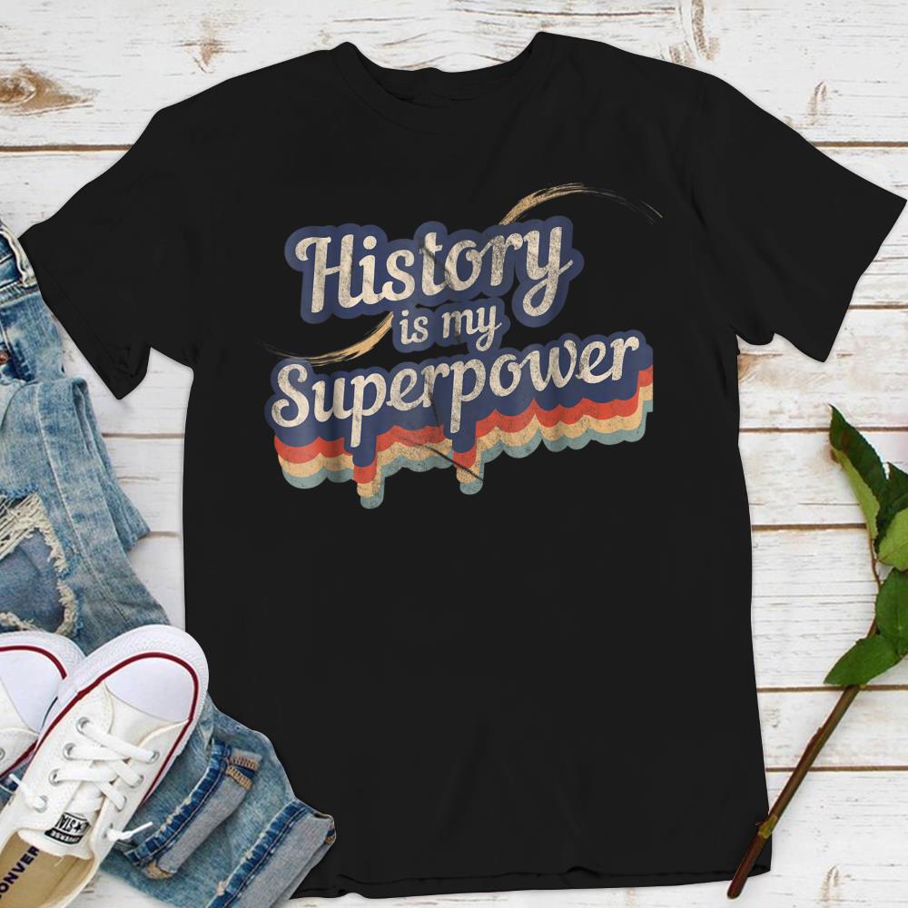 History Is My Superpower T-Shirt History Teacher Shirt