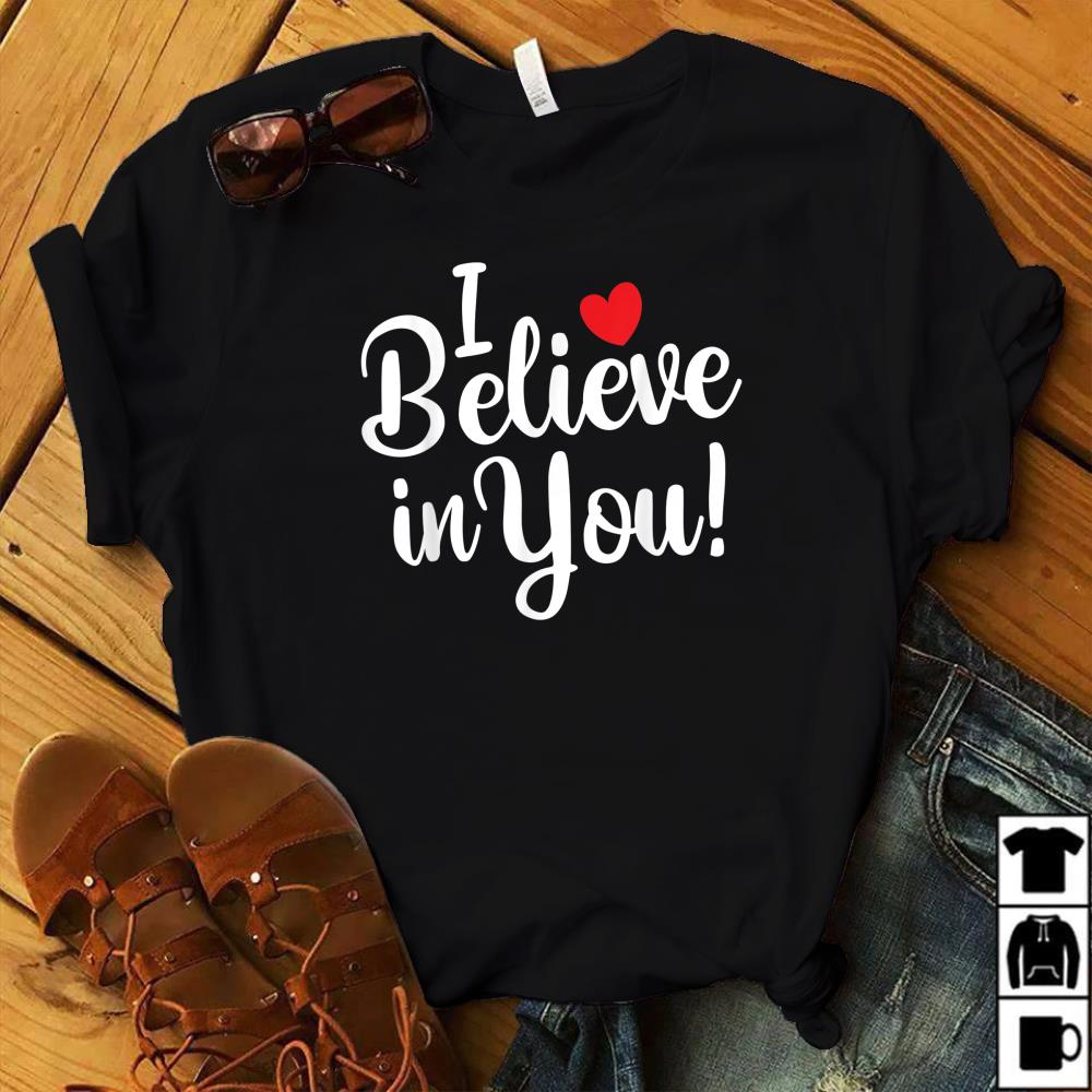 I Believe In You Gracphics Cute Gift Teacher  T-Shirt