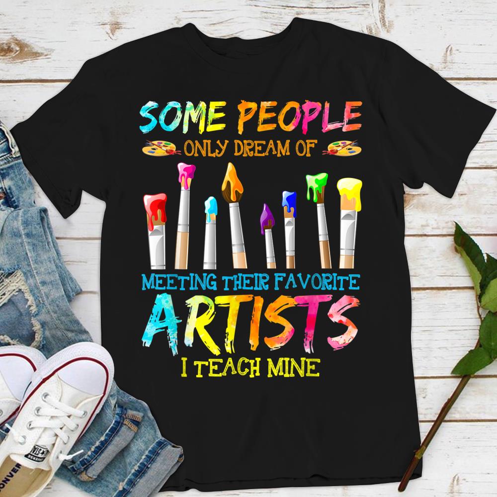 I Teach My Favorite Artists Shirt Funny Art Teacher Gifts T-Shirt