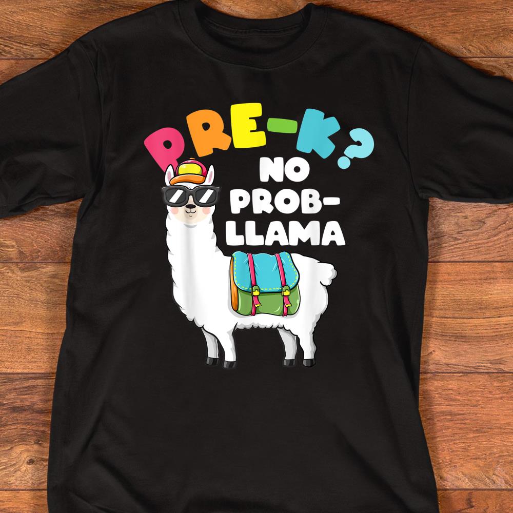 Pre-K No Prob-Llama Llama Apparel, First Day Of PreSchool T-Shirt