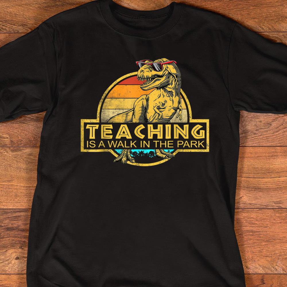 teaching is a walk in the park shirt