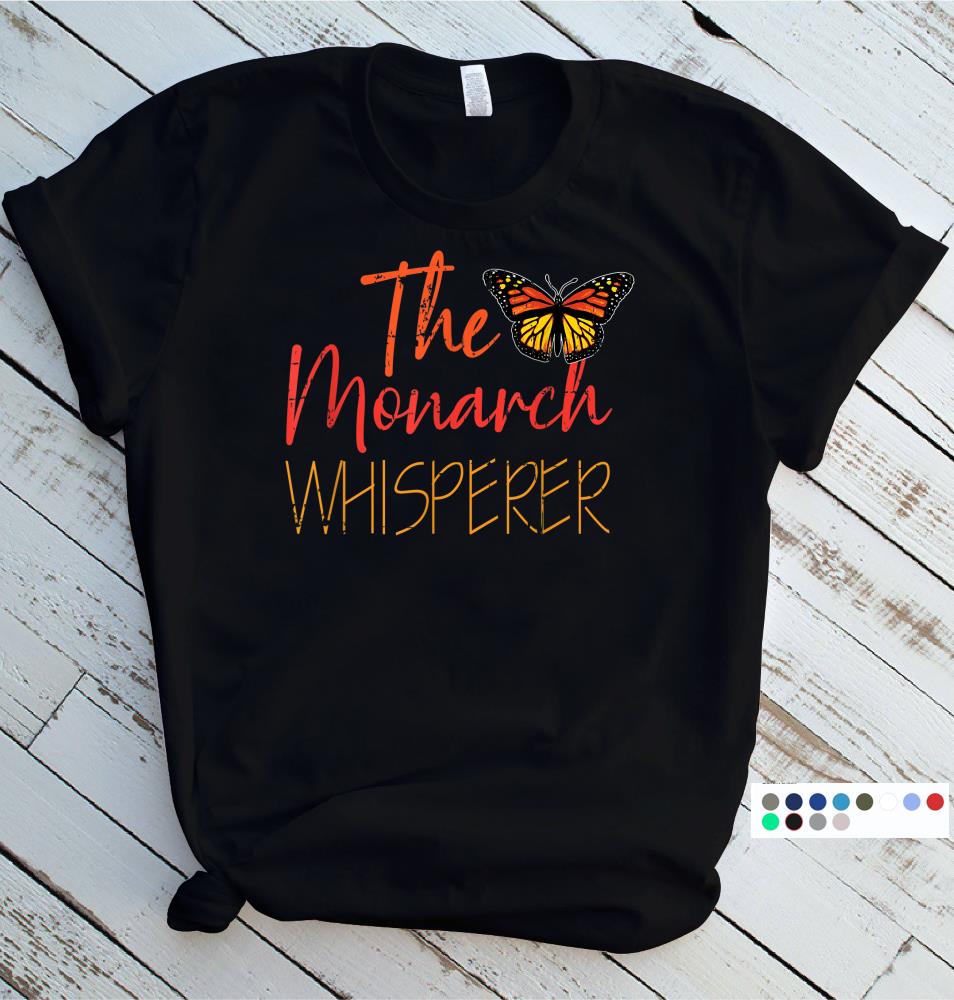 The Monarch Whisperer Cute Entomology Butterflies Lover Gift T-Shirt