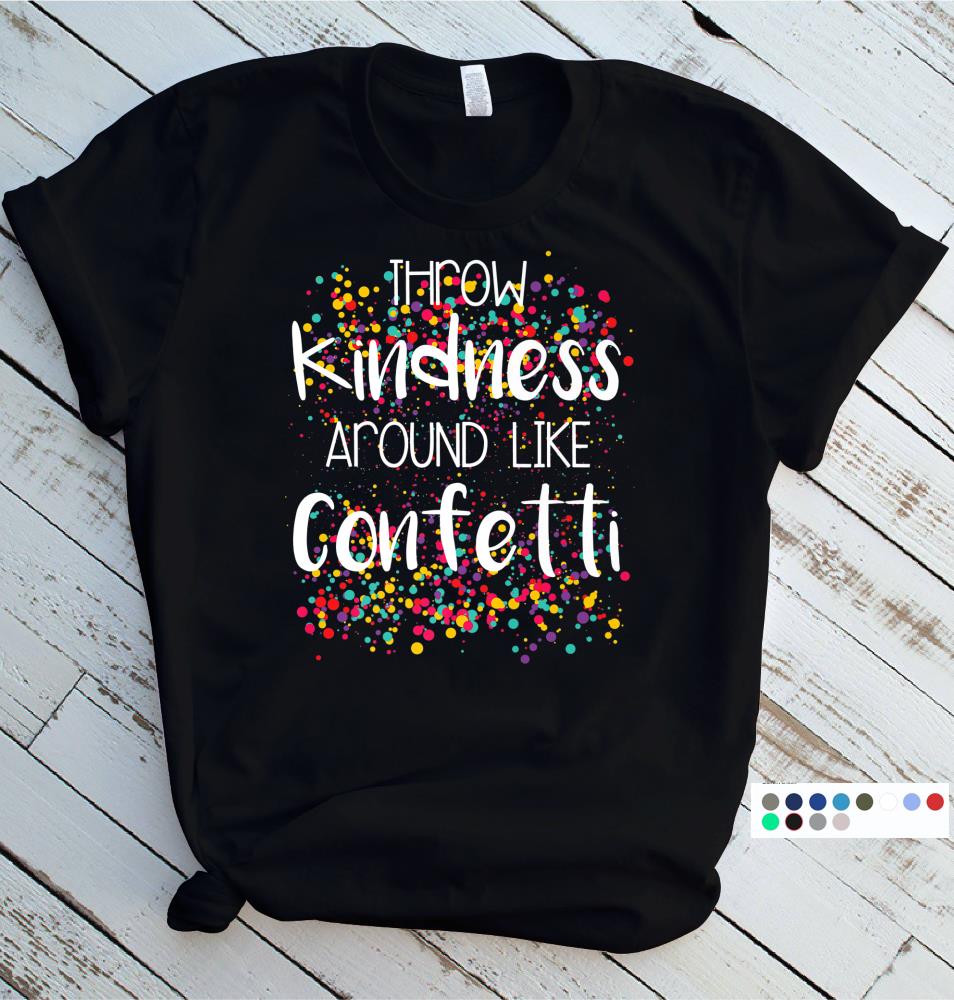 Throw Kindness Around Like Confetti Shirt Classroom Teacher Premium T-Shirt