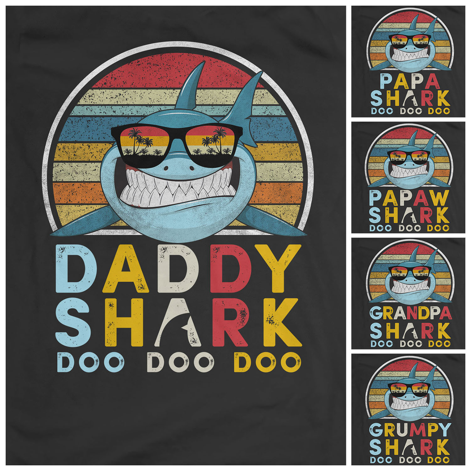 daddy shark do do do
papa shark do do do
papaw shark do do do
grandpa shark do do do
grumpy shark do do do