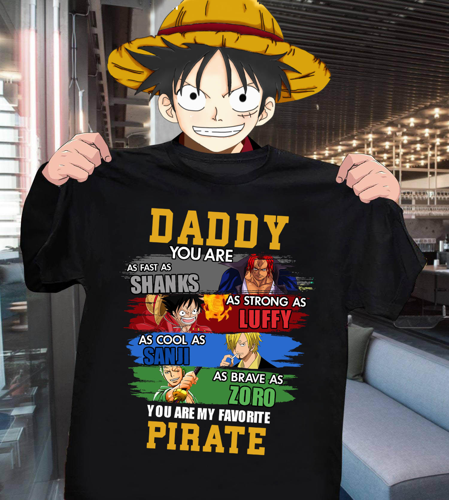 daddy you are as fast as shanks. as strong as luffy. as cool as sanji. as brave as zoro. you are my favorite pirate