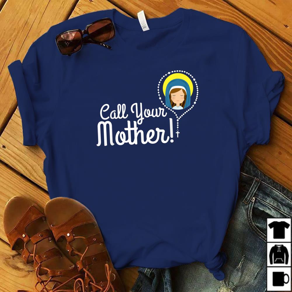 call your mother shirt