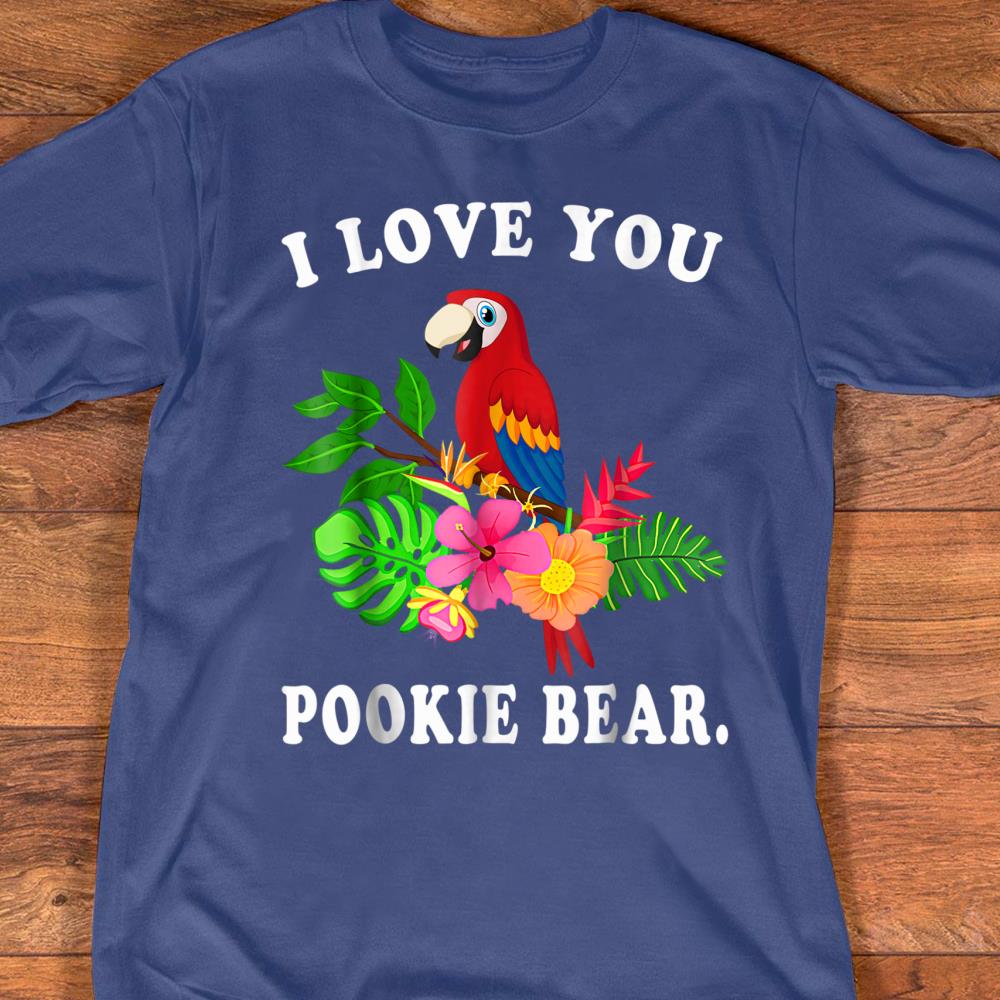 I Love You Pookie Bear T Shirt For Men Women Kids Size S 5xl Aamutee Net Shirts Shop Funny T Shirts Make Your Own Custom T Shirts