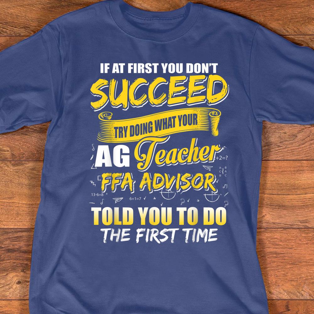 Try Doing What Your Ag Teacher Ffa Advisor Told You Gift T Shirt Size S 5xl mutee Net Shirts Shop Funny T Shirts Make Your Own Custom T Shirts