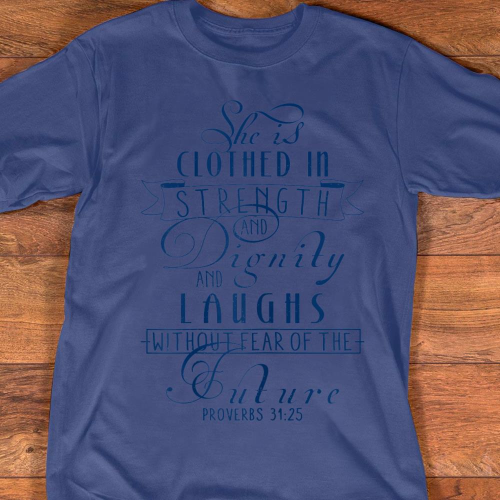 she is clothed in strength and dignity shirt