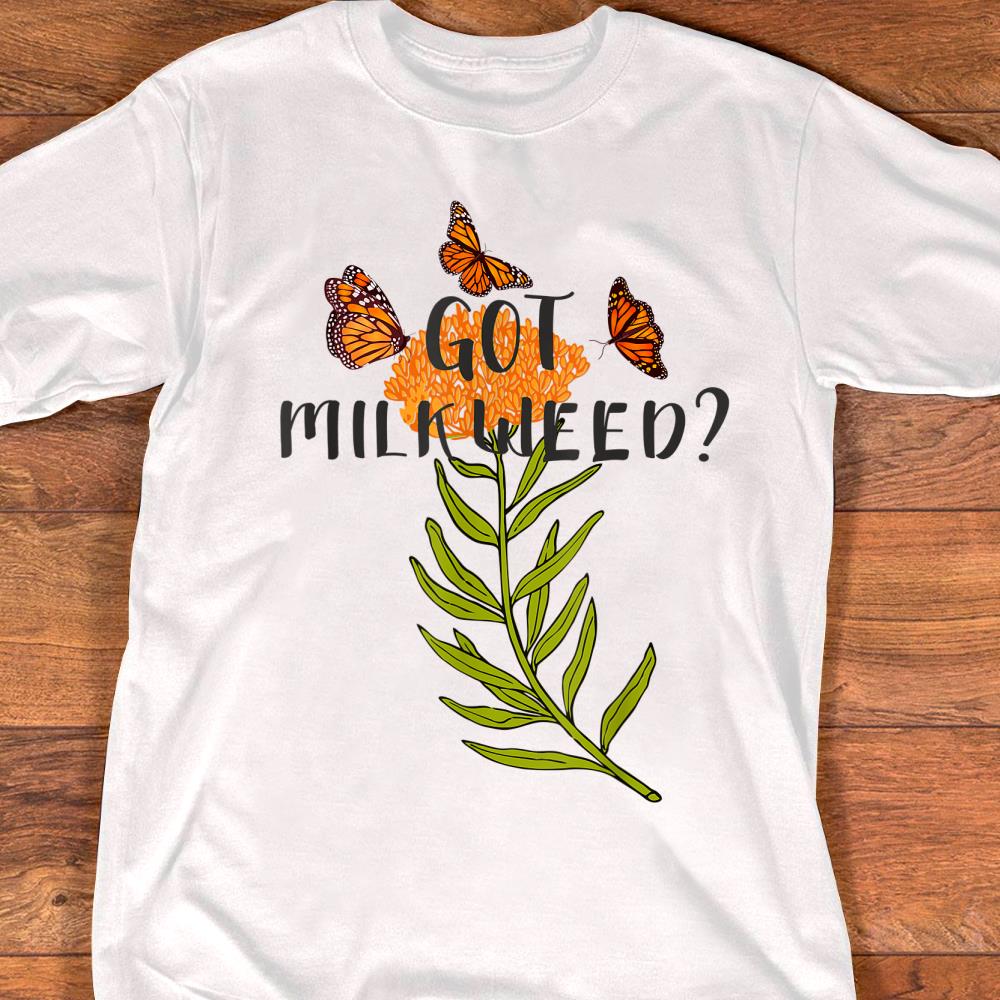 got milkweed t shirt